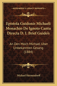 Epistola Guidonis Michaeli Monachio De Ignoto Cantu Directa D. I. Brief Guido's