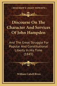 Discourse On The Character And Services Of John Hampden