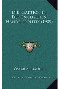 Die Reaktion In Der Englischen Handelspolitik (1909)