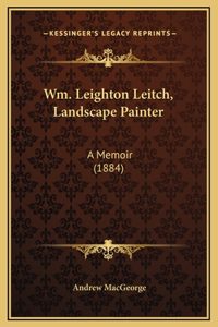Wm. Leighton Leitch, Landscape Painter