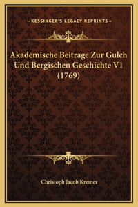 Akademische Beitrage Zur Gulch Und Bergischen Geschichte V1 (1769)