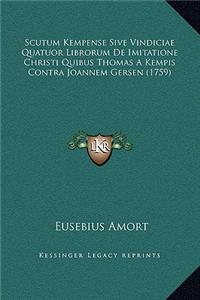 Scutum Kempense Sive Vindiciae Quatuor Librorum De Imitatione Christi Quibus Thomas A Kempis Contra Joannem Gersen (1759)