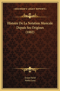 Histoire De La Notation Musicale Depuis Ses Origines (1882)