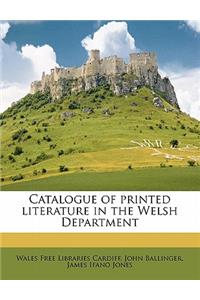 Catalogue of printed literature in the Welsh Department