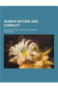 Human Nature and Conduct; An Introduction to Social Psychology