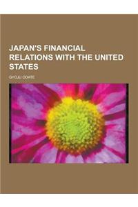 Japan's Financial Relations with the United States