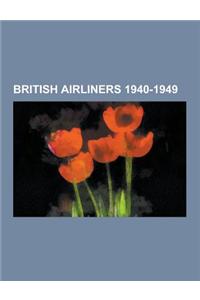 British Airliners 1940-1949: de Havilland Comet, Avro Tudor, Vickers Viscount, Vickers VC.1 Viking, Avro York, Bristol Freighter, Handley Page Hast