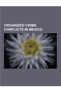 Organized Crime Conflicts in Mexico: Mexican Drug War, Enrique Camarena, Timeline of the Mexican Drug War, Mexican Army, Merida Initiative, Mexican Na