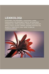 Lexikologi: Eponymer, Finlandismer, Lexikografi, Namn, Ordklasser, Palindromer, Prefix, Retronymer, Terminologi, Uppslagsverk