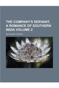 The Company's Servant, a Romance of Southern India Volume 2