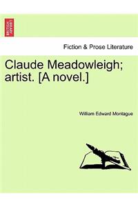 Claude Meadowleigh; Artist. [A Novel.]