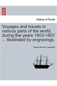 Voyages and Travels in Various Parts of the World, During the Years 1803-1807 ... Illustrated by Engravings.