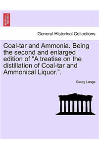 Coal-tar and Ammonia. Being the second and enlarged edition of 