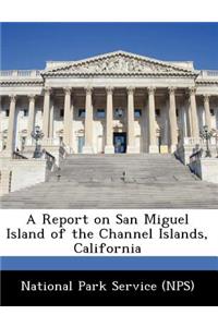 Report on San Miguel Island of the Channel Islands, California