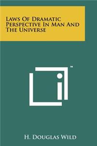 Laws of Dramatic Perspective in Man and the Universe