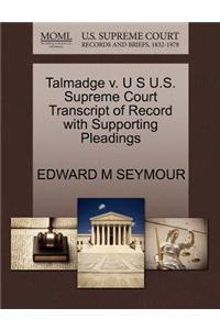 Talmadge V. U S U.S. Supreme Court Transcript of Record with Supporting Pleadings