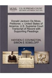 Donald Jackson de Moss, Petitioner, V. United States of America. U.S. Supreme Court Transcript of Record with Supporting Pleadings