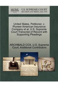 United States, Petitioner, V. Pioneer American Insurance Company et al. U.S. Supreme Court Transcript of Record with Supporting Pleadings