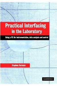 Practical Interfacing in the Laboratory: Using a PC for Instrumentation, Data Analysis, and Control