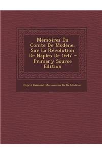 Memoires Du Comte de Modene, Sur La Revolution de Naples de 1647