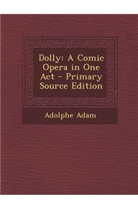 Dolly: A Comic Opera in One Act