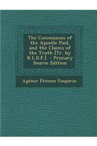 The Concessions of the Apostle Paul, and the Claims of the Truth [Tr. by K.L.D.F.].