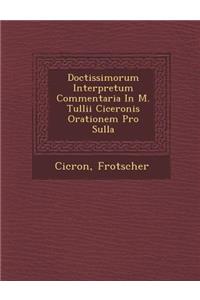 Doctissimorum Interpretum Commentaria in M. Tullii Ciceronis Orationem Pro Sulla