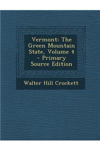 Vermont: The Green Mountain State, Volume 4