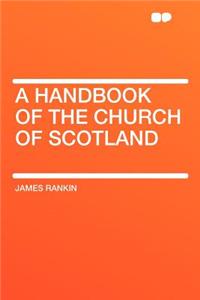 A Handbook of the Church of Scotland