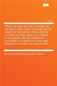 Speech of Hon. Milton S. Latham, on the Pacific Rail Road