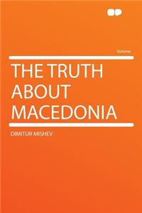 The Truth about Macedonia