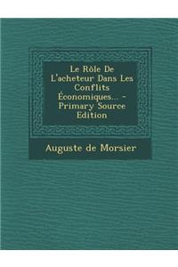 Le Rôle De L'acheteur Dans Les Conflits Économiques... - Primary Source Edition