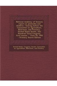 National Academy of Sciences Report on Pesticides and Children: Hearing Before the Committee on Agriculture, Nutrition, and Forestry, United States Se