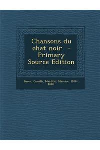 Chansons Du Chat Noir - Primary Source Edition