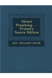 Street Preaching... - Primary Source Edition