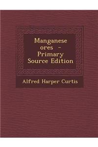 Manganese Ores - Primary Source Edition