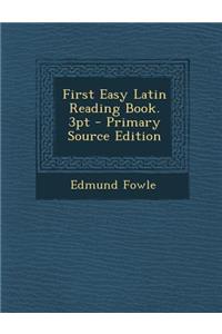 First Easy Latin Reading Book. 3pt - Primary Source Edition
