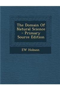 The Domain of Natural Science - Primary Source Edition