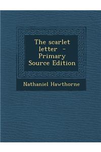 The Scarlet Letter - Primary Source Edition