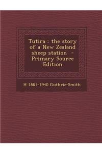 Tutira: The Story of a New Zealand Sheep Station - Primary Source Edition