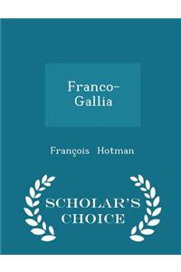 Franco-Gallia - Scholar's Choice Edition