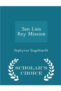 San Luis Rey Mission - Scholar's Choice Edition
