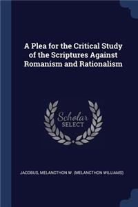 A Plea for the Critical Study of the Scriptures Against Romanism and Rationalism