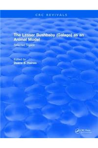 The Lesser Bushbaby (Galago) as an Animal Model: Selected Topics