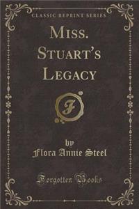 Miss. Stuart's Legacy (Classic Reprint)