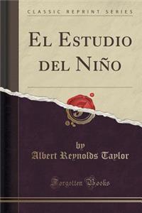 El Estudio del Niño (Classic Reprint)