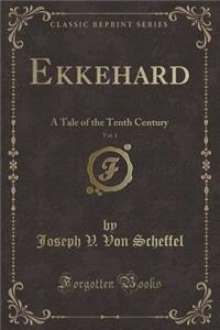 Ekkehard, Vol. 1: A Tale of the Tenth Century (Classic Reprint)