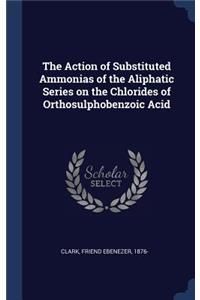 Action of Substituted Ammonias of the Aliphatic Series on the Chlorides of Orthosulphobenzoic Acid