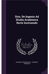 Diss. de Ingenio Ad Studia Academica Recte Instruendo