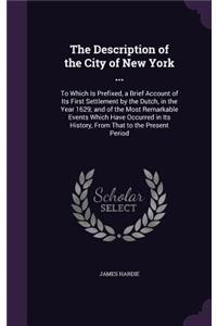 The Description of the City of New York ...